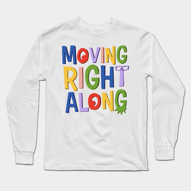 Moving Right Along Long Sleeve T-Shirt by okjenna